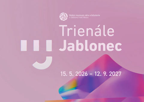 Mezinárodní trienále skla a bižuterie Jablonec 2026